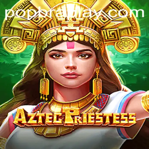 Explorando o Fascinante Mundo de AztecPriestess: Um Mergulho nas Aventuras de Popbra